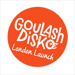 Goulash Disko London Launch Flyer