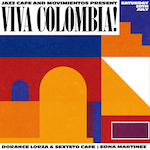 Colombian Independence Day: Viva Colombia with Dorance Lorza & Sexteto Cafe Flyer